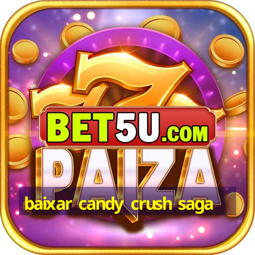 baixar candy crush saga